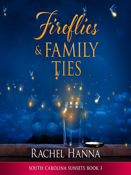 Title details for Fireflies & Family Ties by Rachel Hanna - Available